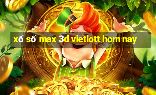 xổ số max 3d vietlott hom nay