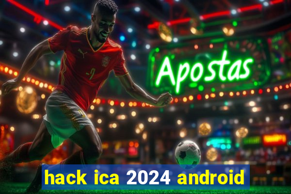 hack ica 2024 android