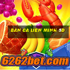 ban ca lien minh 5d