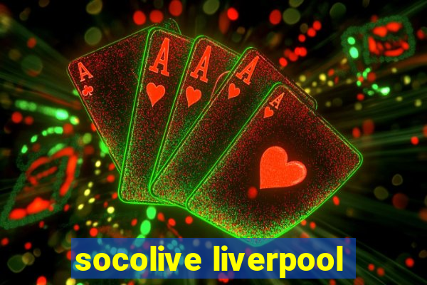 socolive liverpool