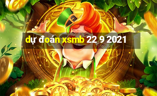 dự đoán xsmb 22 9 2021