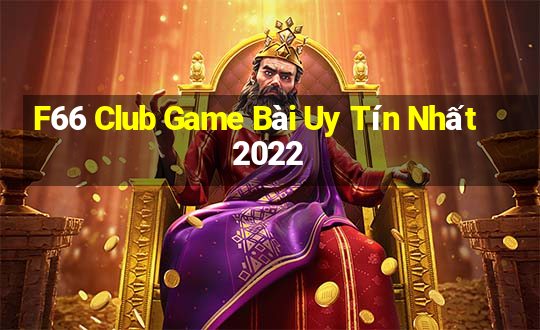 F66 Club Game Bài Uy Tín Nhất 2022