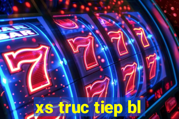 xs truc tiep bl