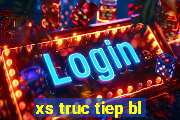 xs truc tiep bl