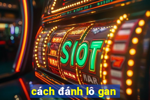 cách đánh lô gan