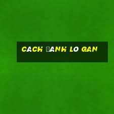 cách đánh lô gan