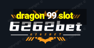 dragon 99 slot