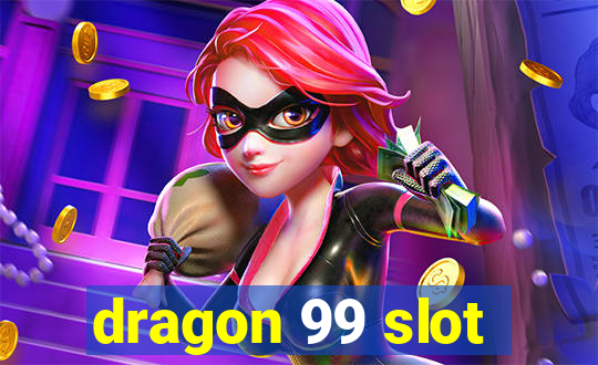 dragon 99 slot