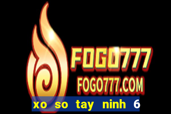 xo so tay ninh 6 5 2024