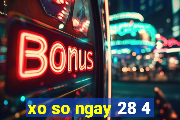 xo so ngay 28 4