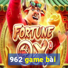 962 game bài