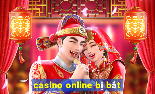 casino online bị bắt