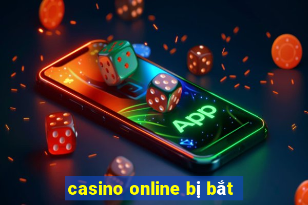 casino online bị bắt