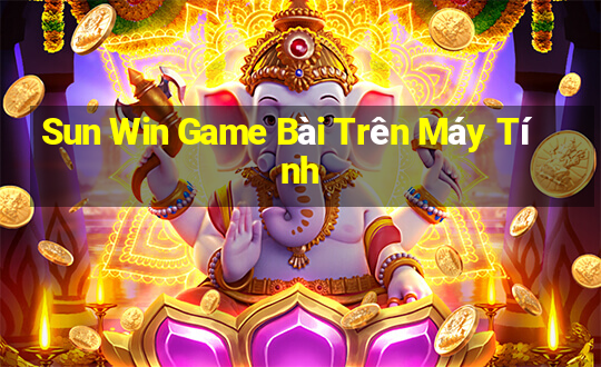 Sun Win Game Bài Trên Máy Tính