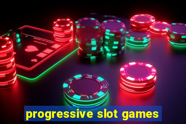 progressive slot games