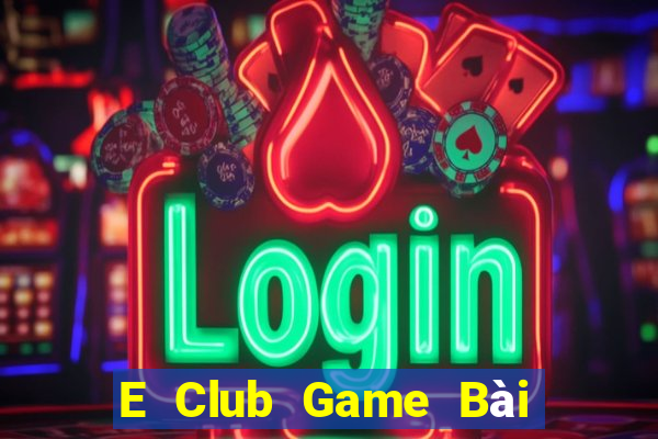 E Club Game Bài Online Hay