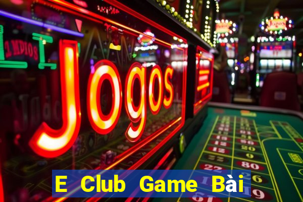 E Club Game Bài Online Hay