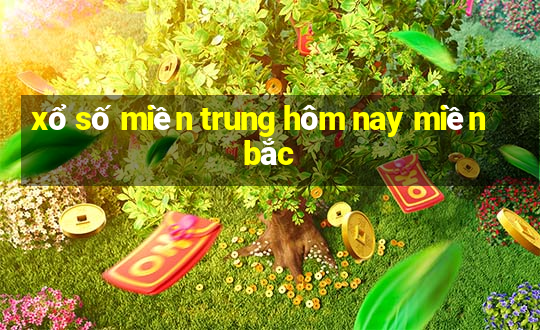 xổ số miền trung hôm nay miền bắc