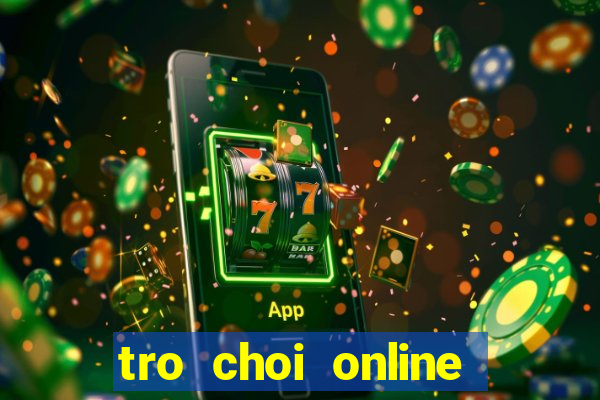 tro choi online tren mang