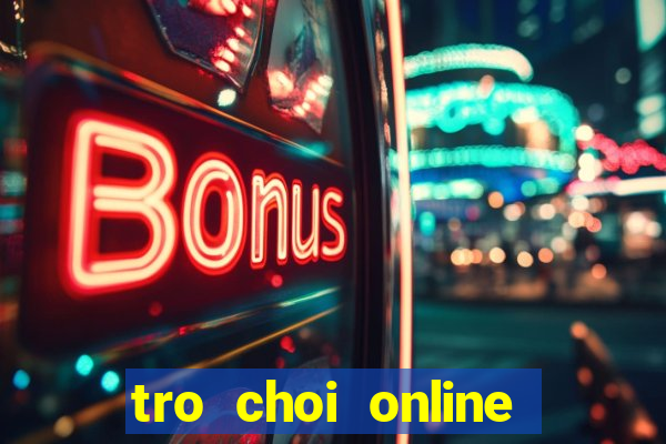 tro choi online tren mang