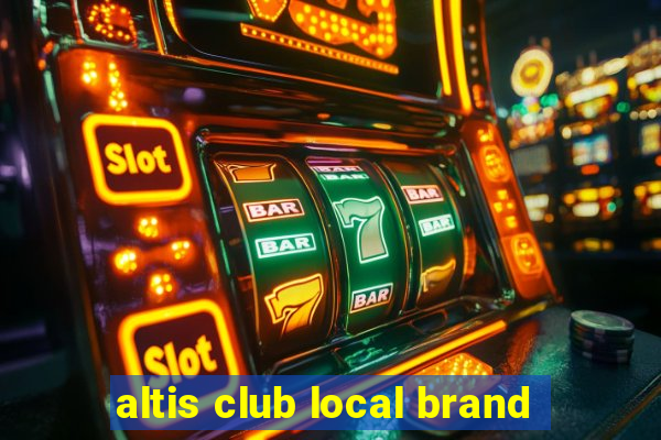 altis club local brand