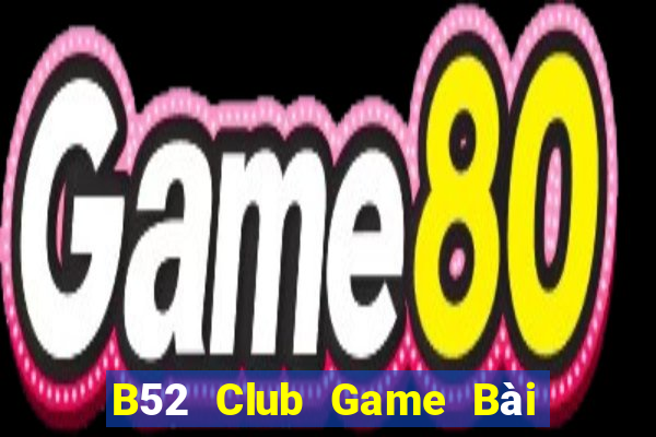 B52 Club Game Bài Quốc Tế