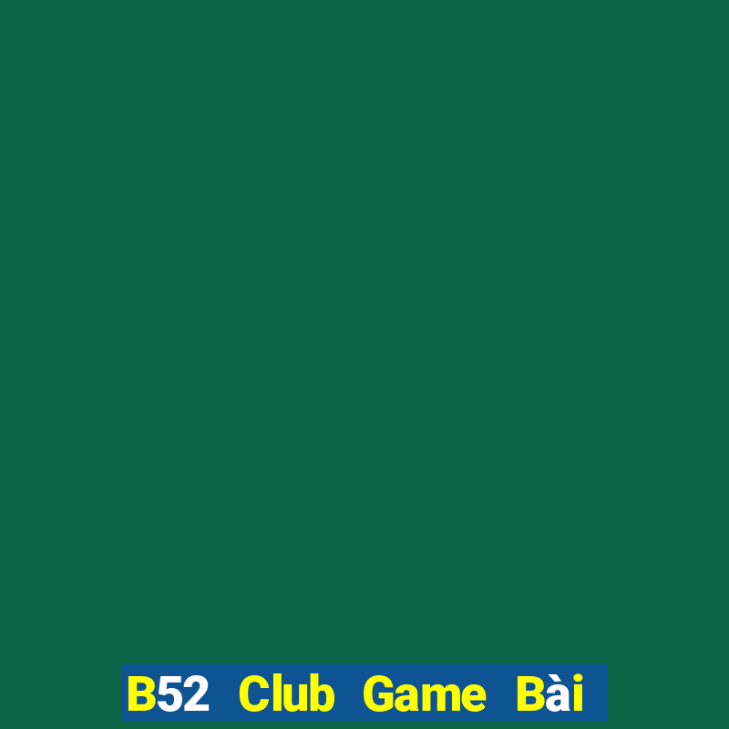 B52 Club Game Bài Quốc Tế