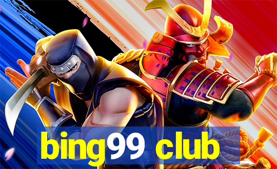 bing99 club