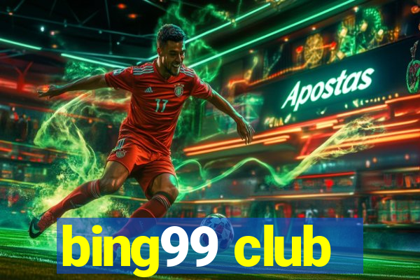 bing99 club