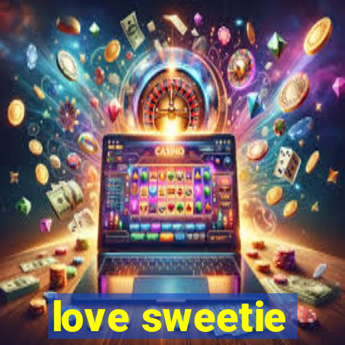 love sweetie