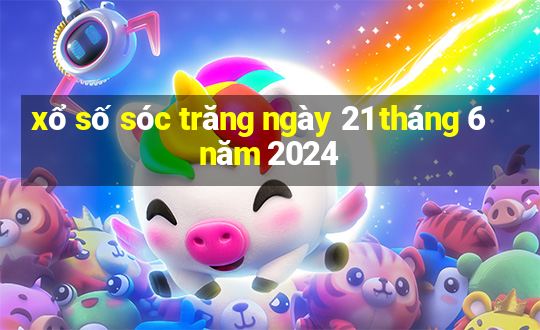 xổ số sóc trăng ngày 21 tháng 6 năm 2024