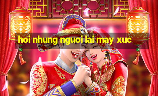 hoi nhung nguoi lai may xuc