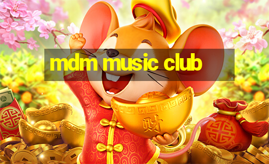 mdm music club