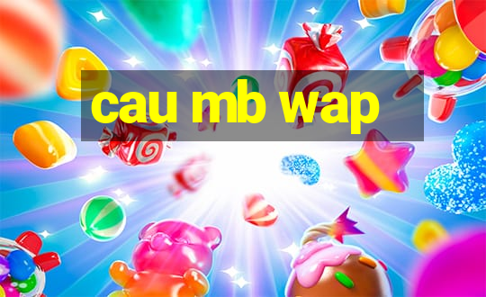 cau mb wap