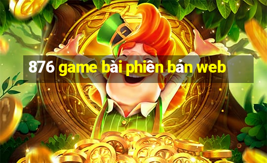 876 game bài phiên bản web