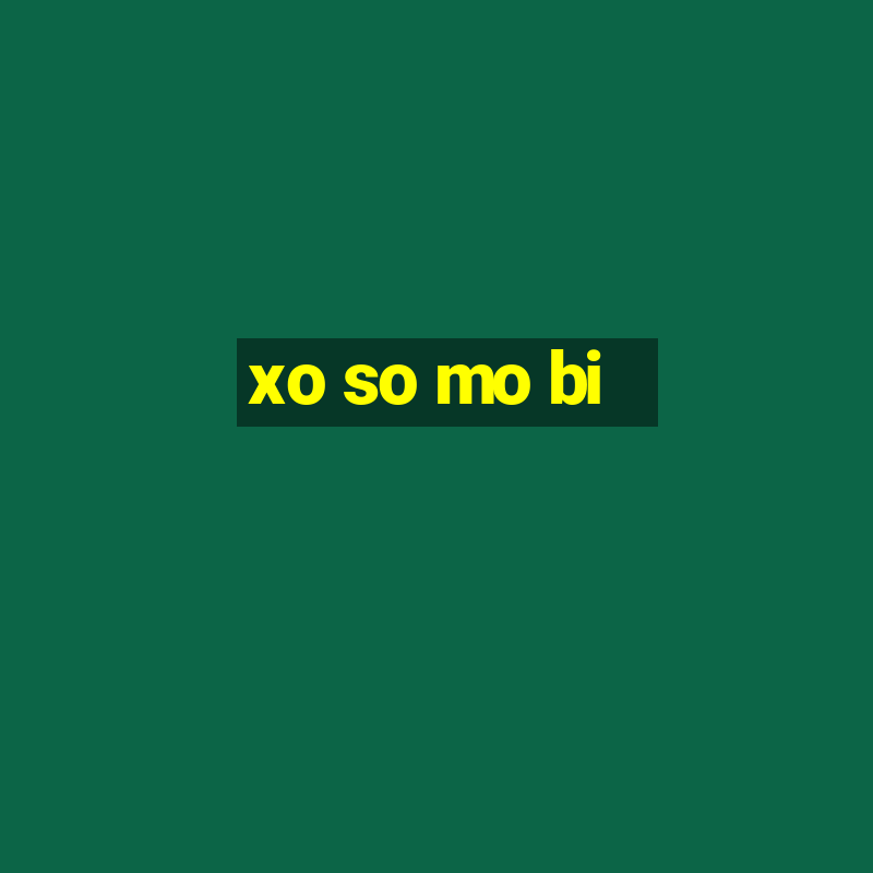 xo so mo bi