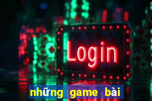 những game bài uy tín nhất