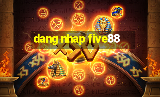 dang nhap five88