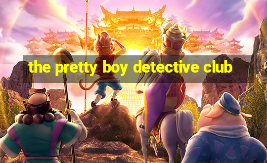 the pretty boy detective club