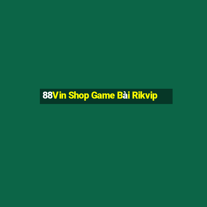 88Vin Shop Game Bài Rikvip