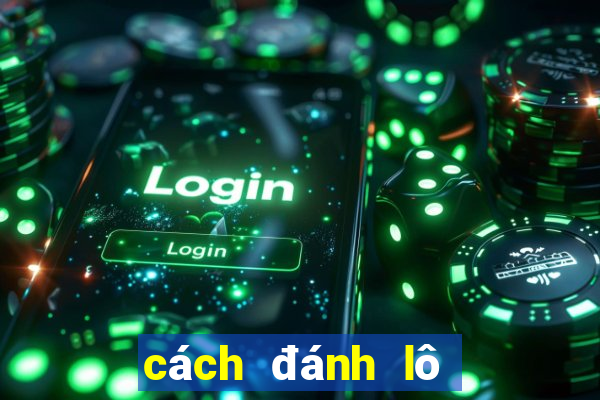 cách đánh lô ngày chủ nhật