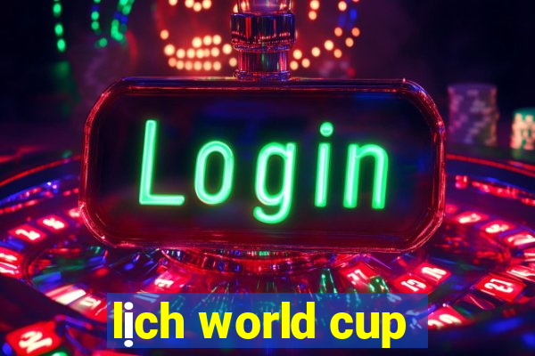 lịch world cup