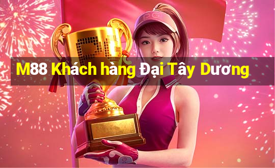 M88 Khách hàng Đại Tây Dương