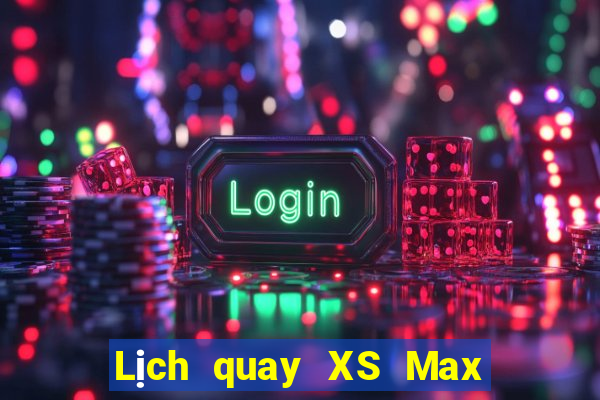 Lịch quay XS Max 4D Thứ 2