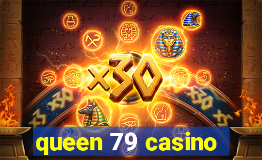 queen 79 casino