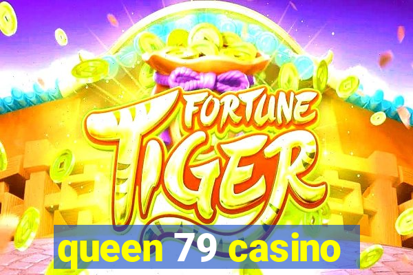 queen 79 casino