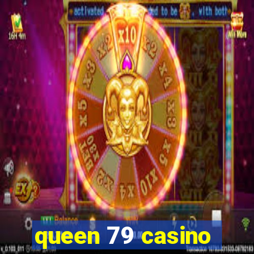 queen 79 casino