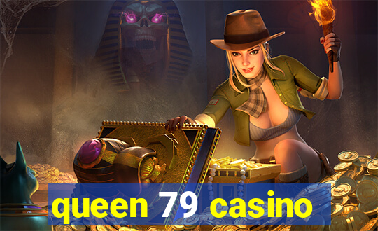 queen 79 casino