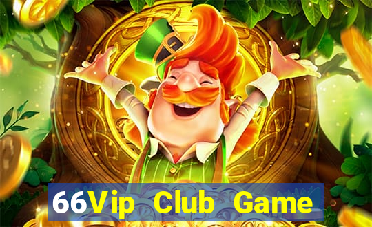 66Vip Club Game Bài Lừa Đảo