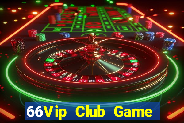 66Vip Club Game Bài Lừa Đảo